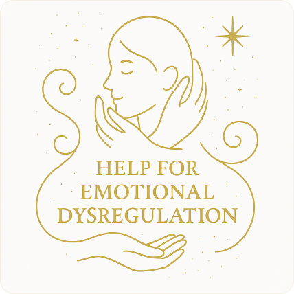 Help for Emotional Dysregulation